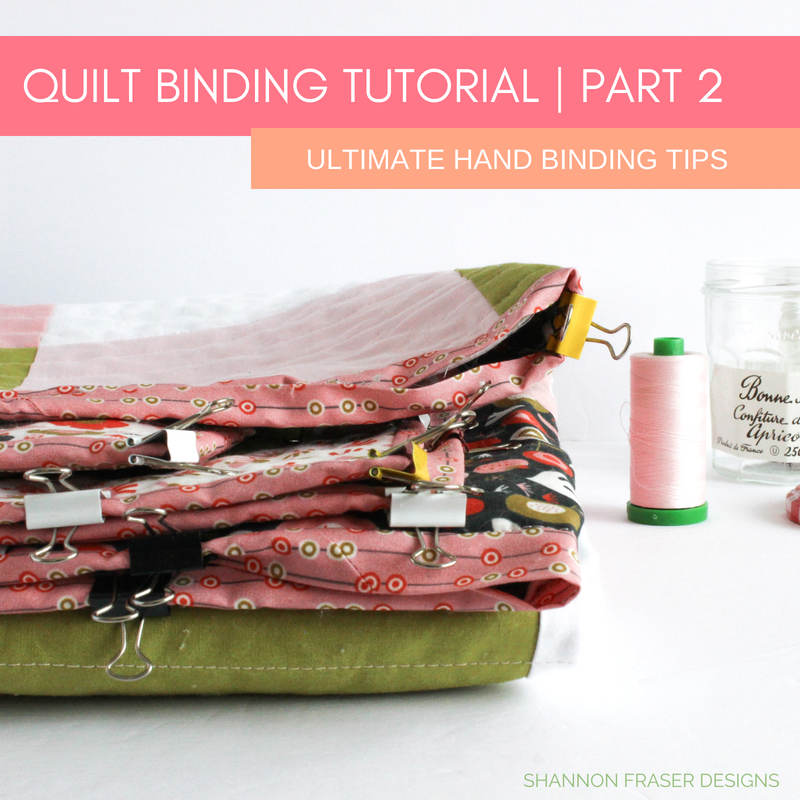 Quilt Binding Tutorial Part 2: Ultimate Hand Binding Tips by Shannon Fraser Designs