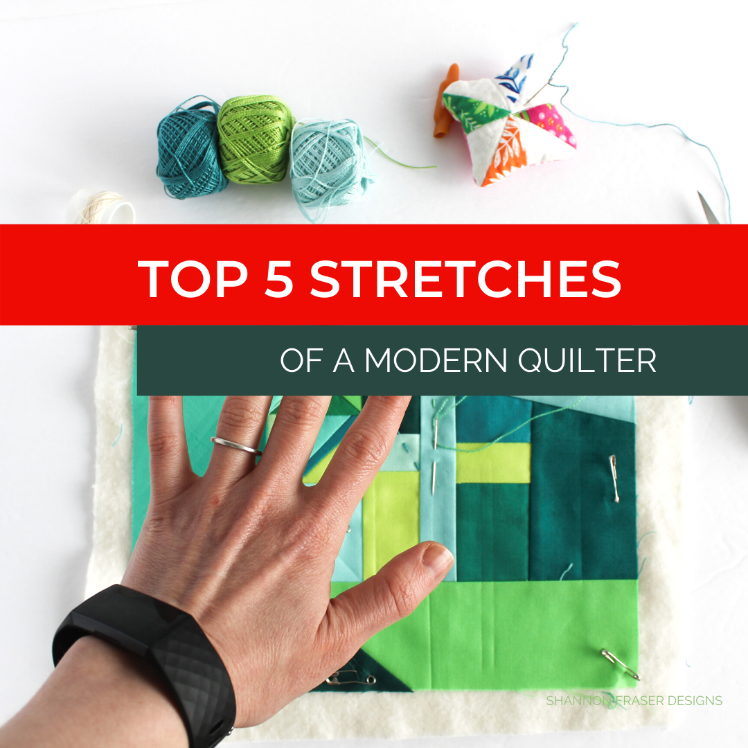Top 5 Stretches after a day of quilting | Shannon Fraser Designs