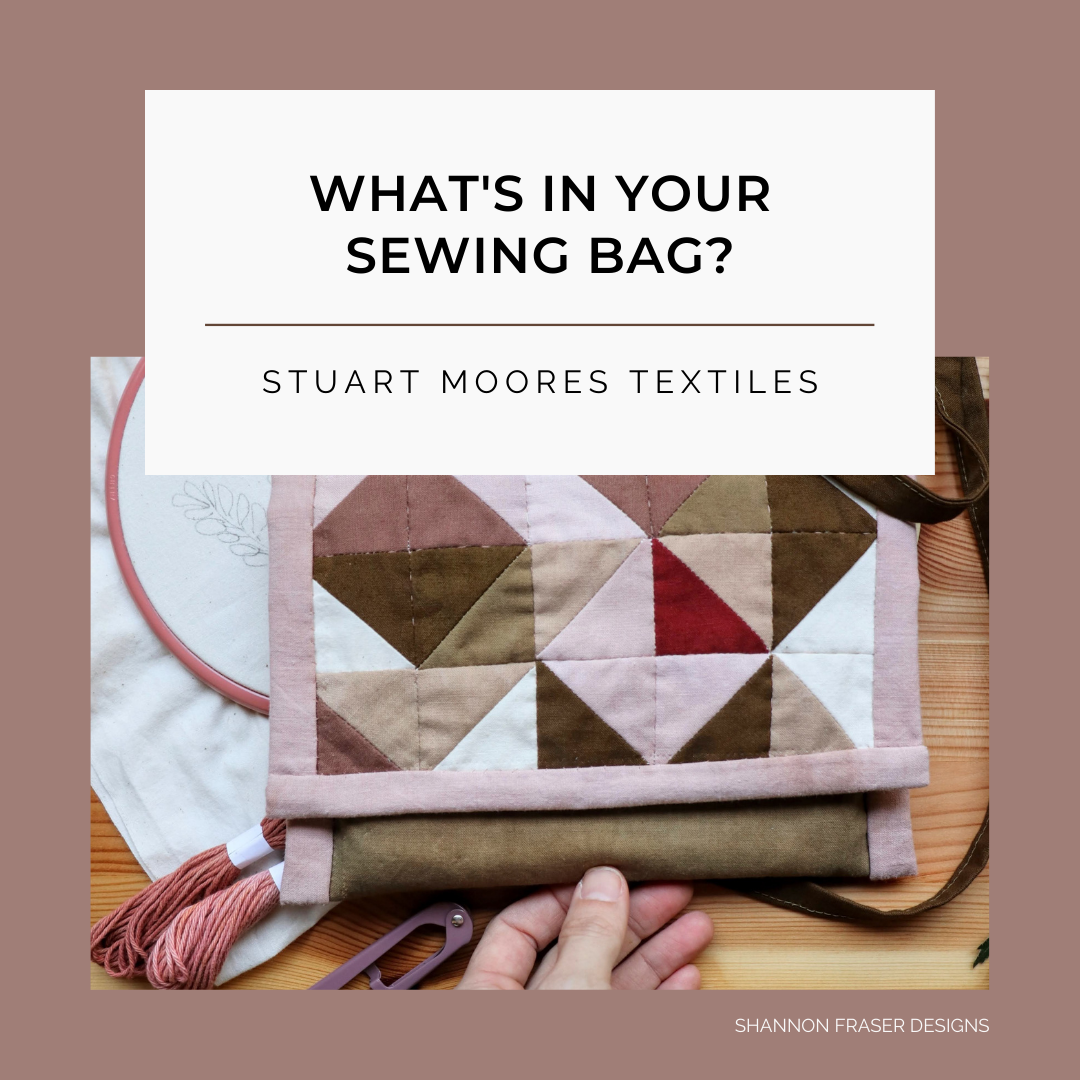 What's In Your Sewing Bag Stuart Moores Textiles? | Shannon Fraser Designs Series #sewingbag
