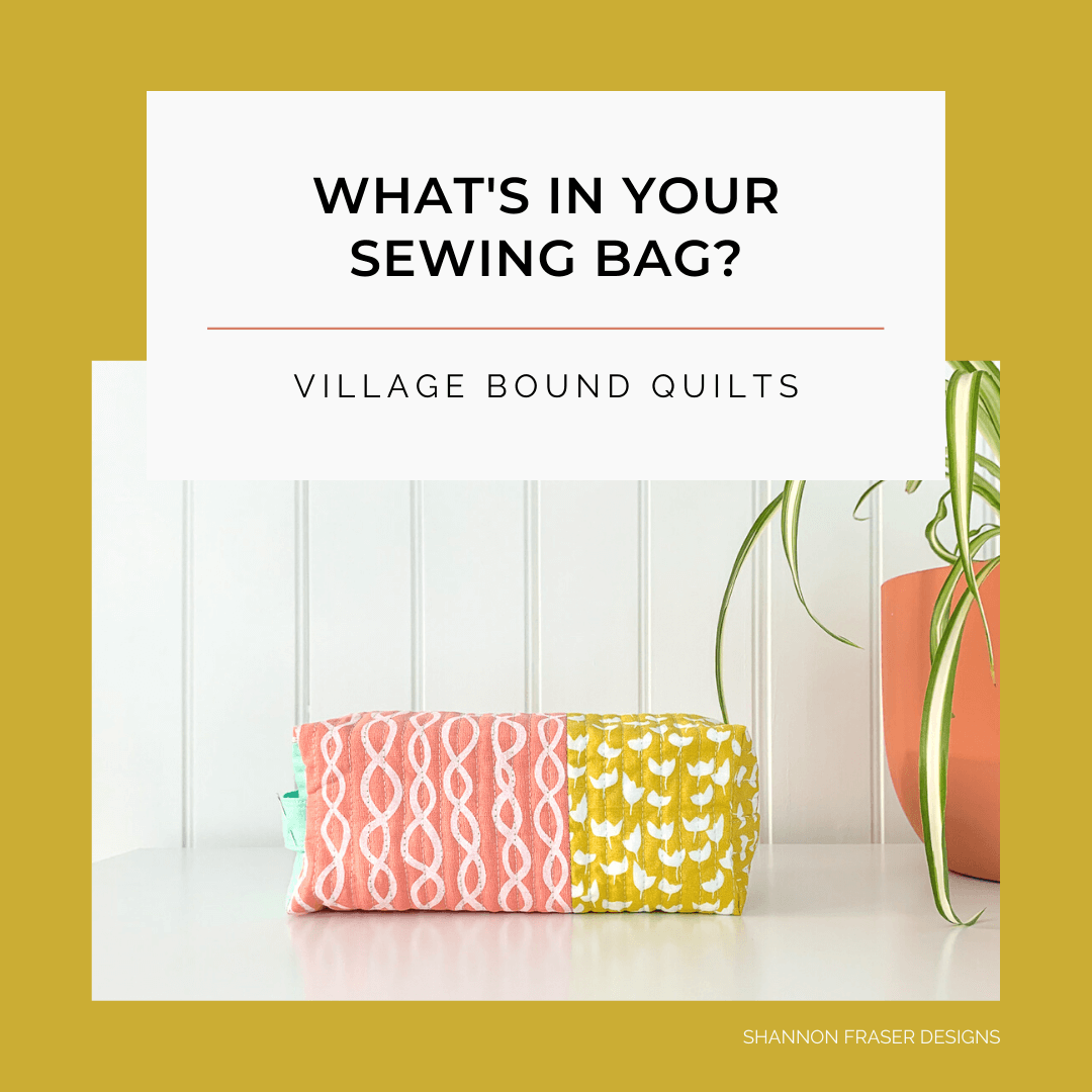 What's In Your Sewing Bag? Special Guest: Village Bound Quilts. Take a peek inside Tiffany's boxy pouch to see what notions she can't quilt without! #whatsinyoursewingbag #notions