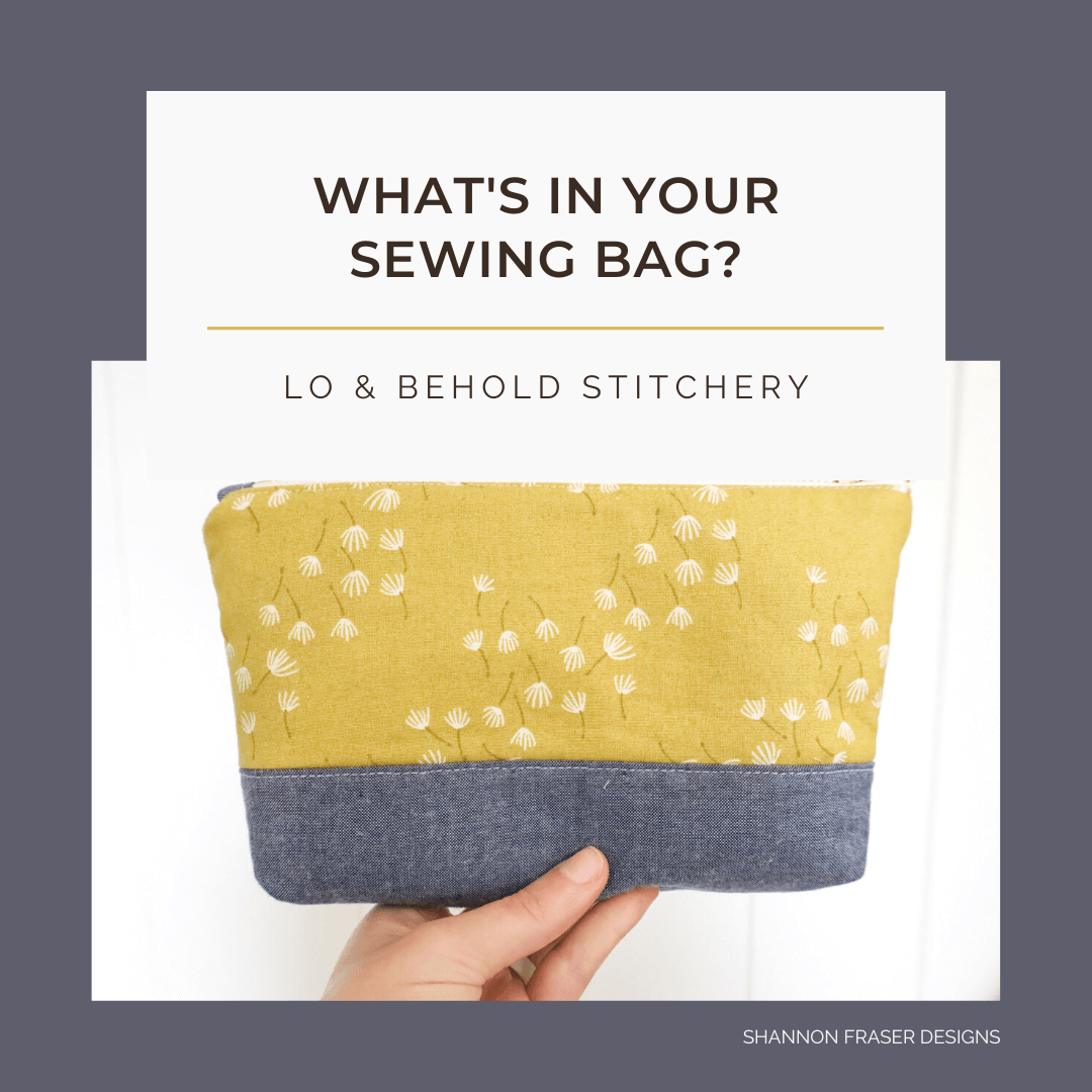 What's in your Sewing Bag? Special Guest Brittany from Lo & Behold Stitchery over on Shannon Fraser Designs' blog #whatsinyoursewingbag