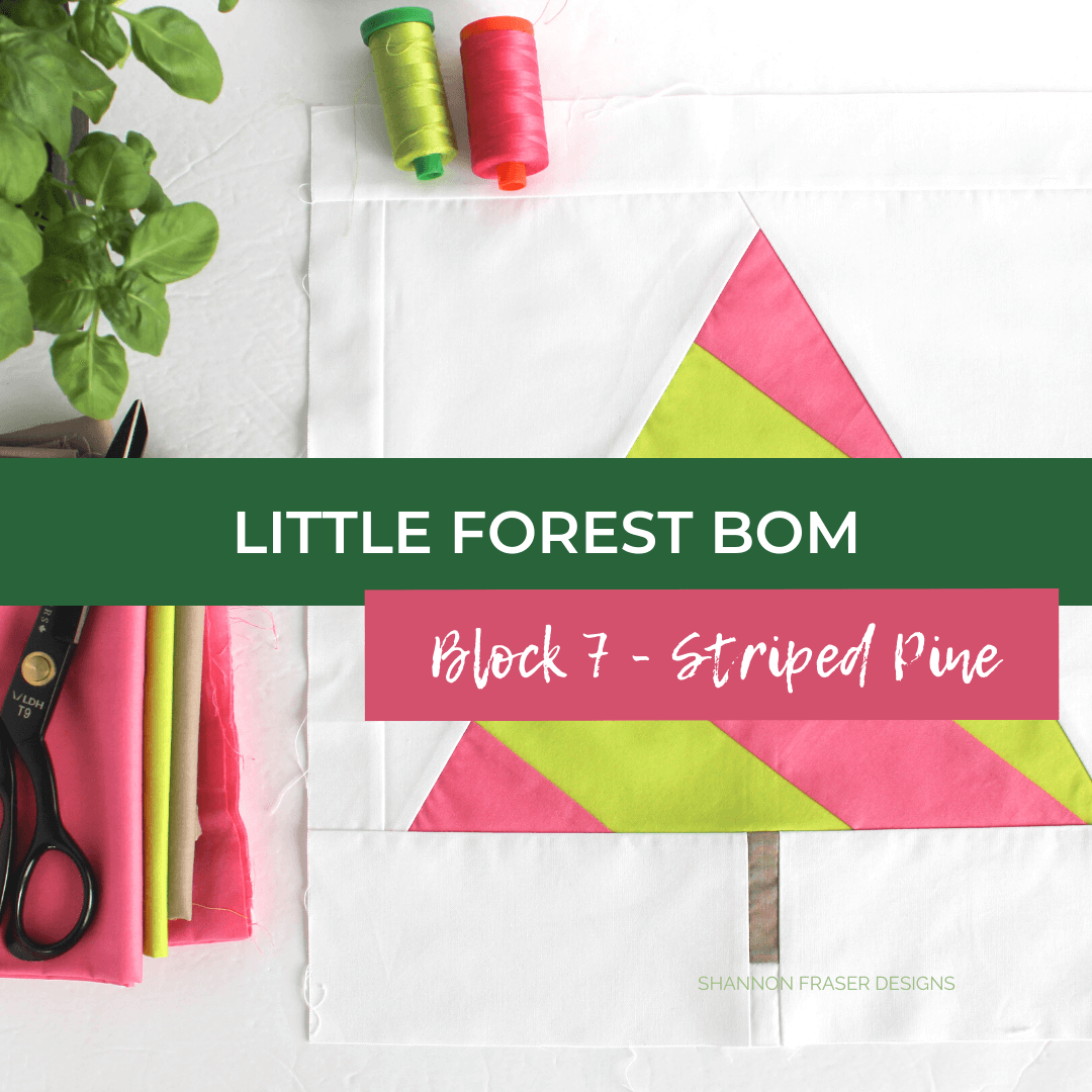Little Forest Block of the Month Quilt Along: Block 7 Striped Pine Tree designed by Shannon Fraser Designs and available exclusively in Love Patchwork and Quilting Magazine issue 117 #littleForestBOM