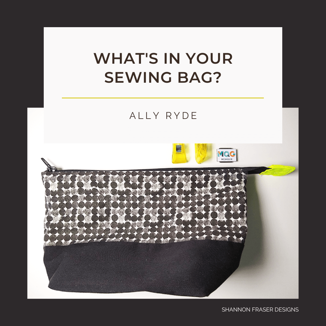 What's in your Sewing Bag? With special guest Ally Ryde over on Shannon Fraser Designs' blog #whatsinyoursewingbag