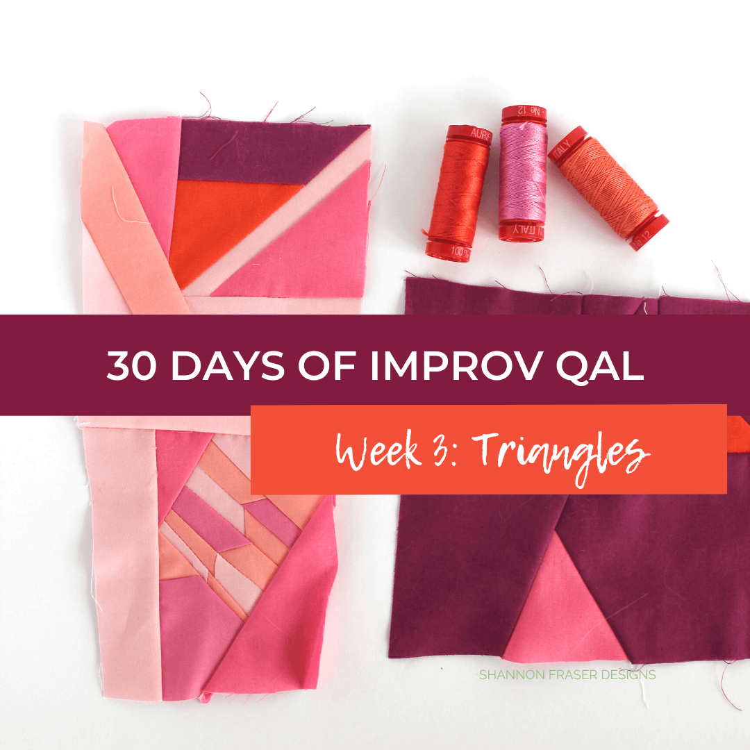 30 Days of Improv Quilt Along Week 3 Triangles by Shannon Fraser Designs #improvquilting #quiltalong