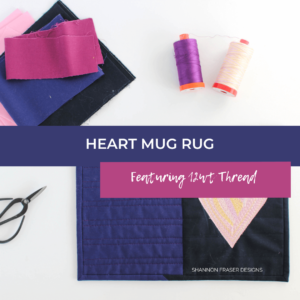 Stitch up a heartfelt gift and bust those fabric scraps with this quilted heart mug rug, featuring stunning 12wt Aurifil thread-painted details. The raw edge appliqué design makes it a fast and fun Valentine’s Day project!"
