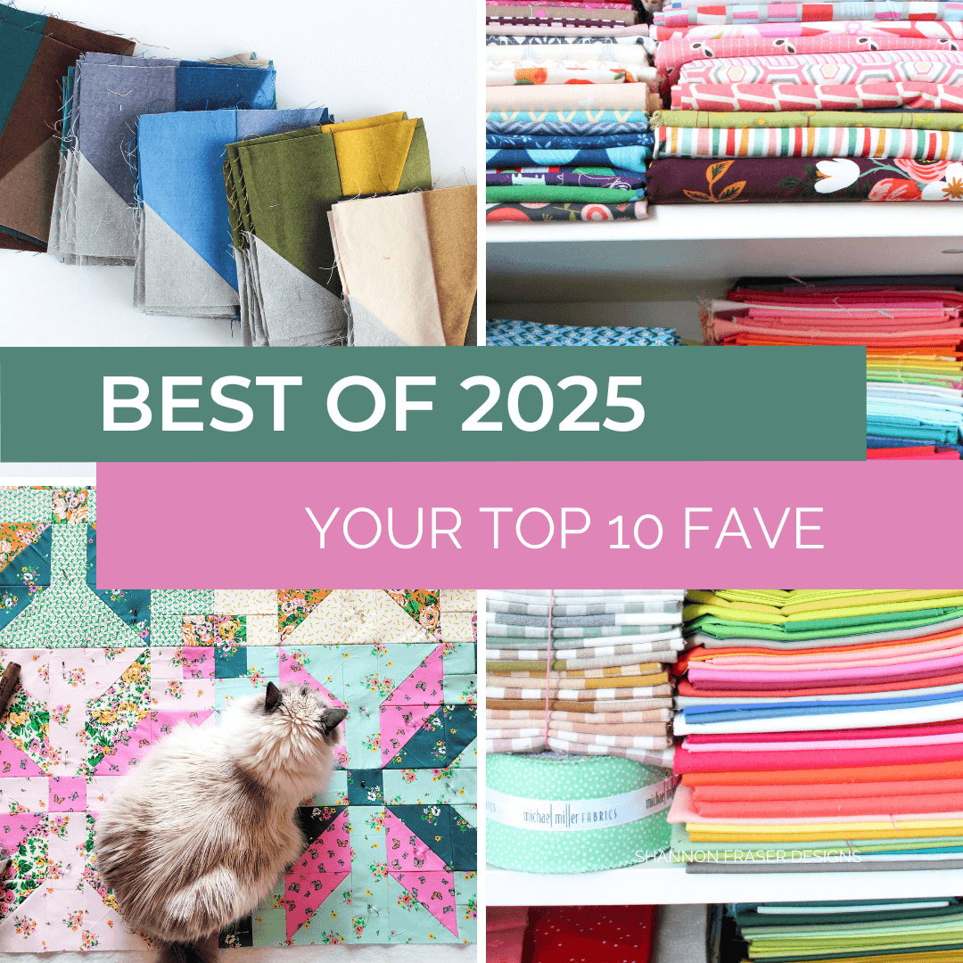 Best of 2025: Your top 10 favourite blog posts on Shannon Fraser Designs. From quilting to DIYs, you'll find lots of stitching inspiration! #quilting #bestof #blogposts #learn